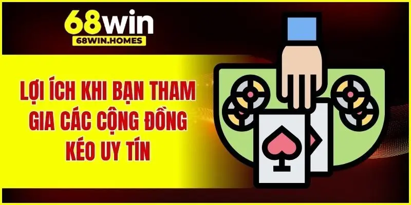 Lợi ích khi bạn tham gia các cộng đồng kéo uy tín